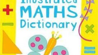 Cartea First Illustrated Maths Dictionary – Kirsteen Rogers (download, pret, reducere)