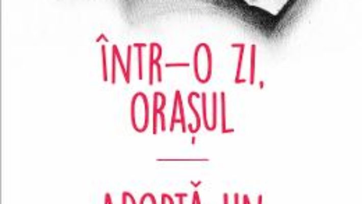 Cartea Intr-o zi, orasul. Adopta un canadian – Alec Balasescu (download, pret, reducere)