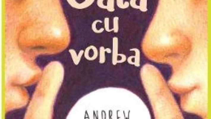 Cartea Gata cu vorba – Andrew Clements (download, pret, reducere)