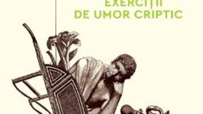 Cartea Ludice. Exercitii de umor criptic – Gabriel Liiceanu (download, pret, reducere)