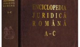 Cartea Enciclopedia juridica romana A-C (download, pret, reducere)