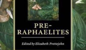 Cartea The Cambridge Companion to the Pre-Raphaelites – Elizabeth Prettejohn (download, pret, reducere)