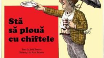 Cartea Sta sa ploua cu chiftele – Judi Barrett, Ron Barrett (download, pret, reducere)