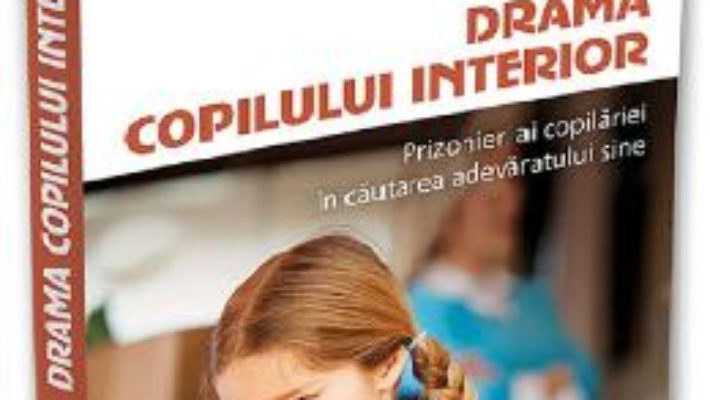 Cartea Drama copilului interior – Alice Miller (download, pret, reducere)