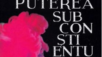 Cartea Puterea subconstientului – Joseph Murphy (download, pret, reducere)