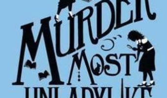 Cartea Murder Most Unladylike: A Murder Most Unladylike Mystery – Robin Stevens (download, pret, reducere)