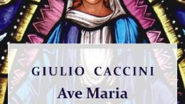 Cartea Ave Maria. Pentru cvartet de coarde – Giulio Caccini (download, pret, reducere)