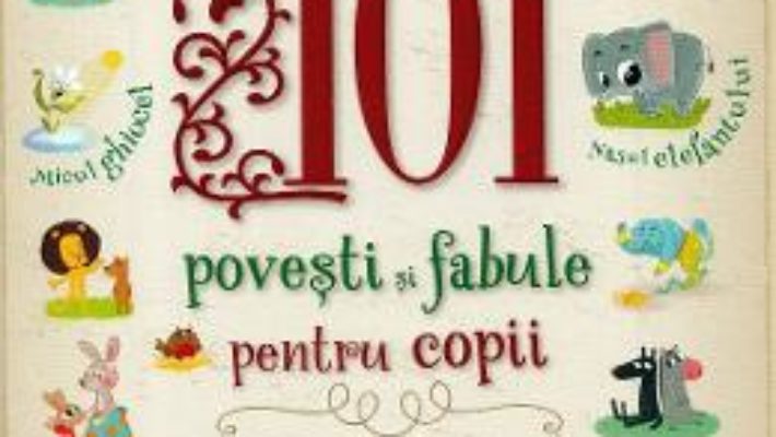 Cartea 101 povesti si fabule pentru copii – Chiara Cioni (download, pret, reducere)