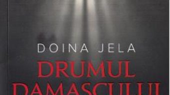 Cartea Drumul Damascului. Spovedania unui fost tortionar – Doina Jela (download, pret, reducere)