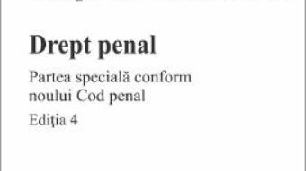 Cartea Drept penal. Partea speciala Ed.4 – Gheorghe Ivan, Mari-Claudia Ivan (download, pret, reducere)