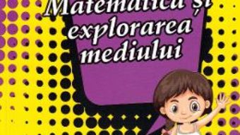 Cartea Matematica si explorarea mediului – Clasa pregatitoare – Pregatire pentru concursuri – Georgiana Gogoescu (download, pret, reducere)