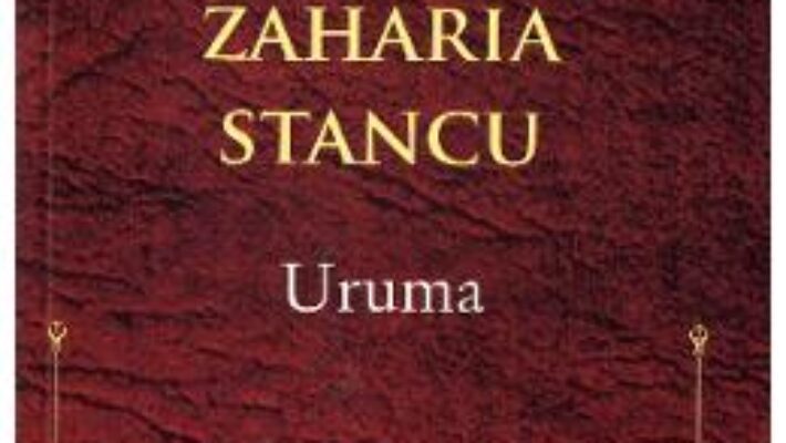 Cartea Uruma – Zaharia Stancu (download, pret, reducere)