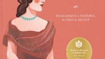 Cartea Elisabeta. Carmen Sylva – Adrian Cioroianu, Oana Mihaila (download, pret, reducere)