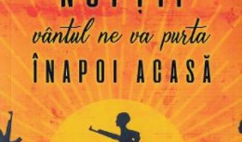 Cartea La adapostul noptii vantul ne va purta inapoi acasa – Majok Tulba (download, pret, reducere)