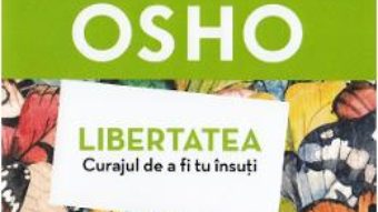 Cartea Libertatea. Curajul de a fi tu insuti – Osho (download, pret, reducere)