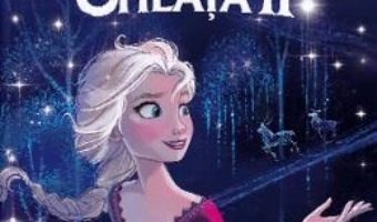 Cartea Disney. Regatul de gheata II. Povestea filmului (download, pret, reducere)