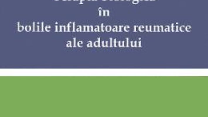 Cartea Terapia biologica in bolile inflamatoare reumatice ale adultului – Ruxandra Ionescu, Daniela Opris-Belinski (download, pret, reducere)