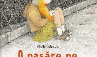 Cartea O pasare pe umarul meu – Sibylle Delacroix (download, pret, reducere)