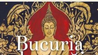 Cartea Bucuria de a trai – Yongey Mingyur Rinpoche, Eric Swanson (download, pret, reducere)