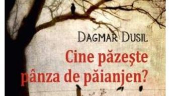 Cartea Cine pazeste panza de paianjen? – Dagmar Dusil (download, pret, reducere)