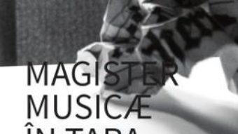 Cartea Magister musicae in tara surisului – Mircea Tiberian (download, pret, reducere)