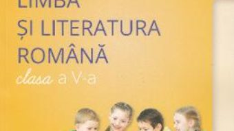 Cartea Limba si literatura romana – Clasa 5 – Manual + CD – Mimi Gramnea-Dumitrache, Margareta Onofrei (download, pret, reducere)