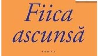 Cartea Fiica ascunsa – Elena Ferrante (download, pret, reducere)