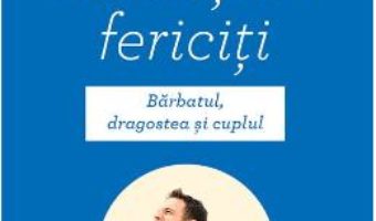 Cartea Secretul barbatilor fericiti – Yvon Dallaire (download, pret, reducere)