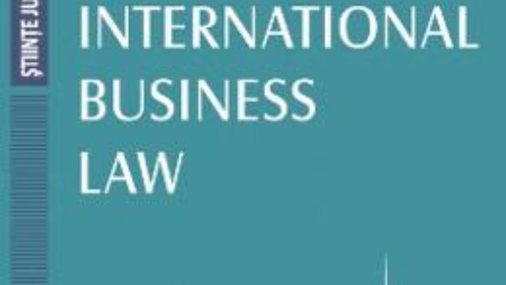 Cartea International Business Law – Raluca Papadima (download, pret, reducere)