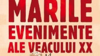 Cartea Marile evenimente ale veacului XX – Daniele Aristarco (download, pret, reducere)