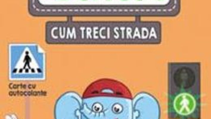 Cartea Ai grija cum treci strada (download, pret, reducere)