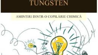 Cartea Unchiul Tungsten – Oliver Sacks (download, pret, reducere)