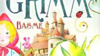 Cartea Basme – Fratii Grimm (download, pret, reducere)