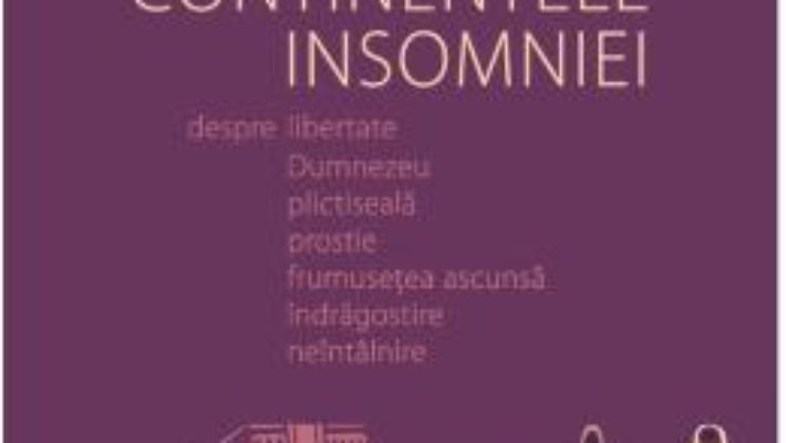 Cartea Continentele insomniei – Gabriel Liiceanu (download, pret, reducere)