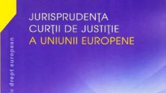 Cartea Drept penal. Jurisprudenta Curtii de Justitie a Uniunii Europene – Adrian M. Truichici, Luiza Neagu (download, pret, reducere)