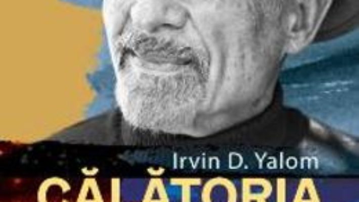 Cartea Calatoria catre sine. Memoriile unui psihiatru – Irvin Yalom (download, pret, reducere)