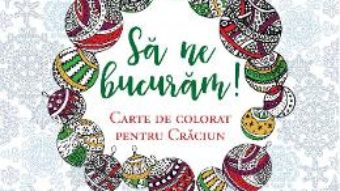 Cartea Sa ne bucuram! Carte de colorat pentru Craciun (download, pret, reducere)