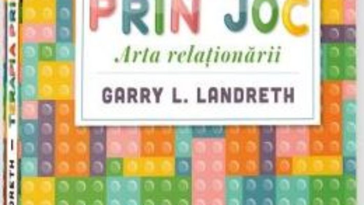 Cartea Terapia prin joc. Arta relationarii + DVD – Garry L. Landreth (download, pret, reducere)