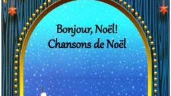 Cartea Bonjour, Noel! Chansons de Noel (download, pret, reducere)