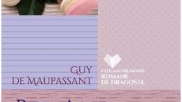 Cartea Bel-Ami – Guy de Maupassant (download, pret, reducere)