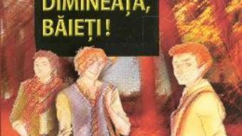 Cartea Buna dimineata, baieti! – Grigore Bajenaru (download, pret, reducere)