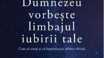 Cartea Dumnezeu vorbeste limbajul iubirii tale – Gary Chapman (download, pret, reducere)