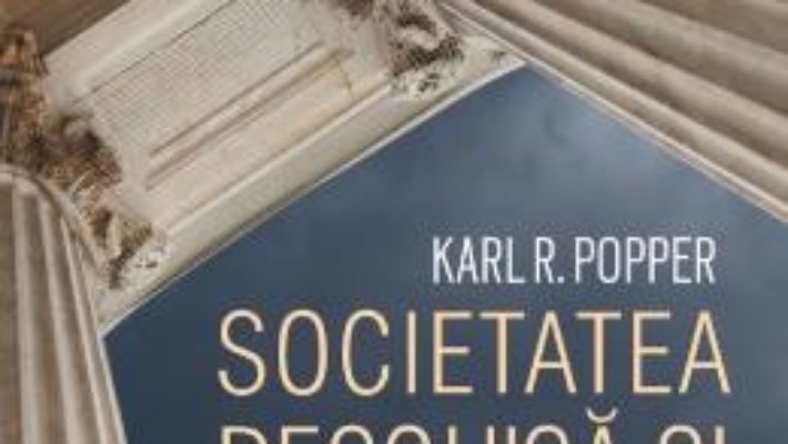 Cartea Societatea deschisa si dusmanii ei – Karl R. Popper (download, pret, reducere)