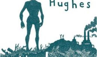 Cartea Femeia de fier. The Iron Woman – Ted Hughes (download, pret, reducere)