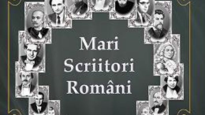 Cartea Mari scriitori romani – Mihai Cimpoi (download, pret, reducere)