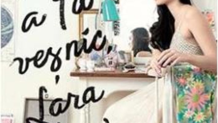 Cartea A ta vesnic, Lara Jean – Jenny Han (download, pret, reducere)