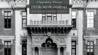 Cartea Colegiul National Pedagogic Carol I Campulung-Muscel. 150 de ani de existenta – Adrian Savoiu (download, pret, reducere)