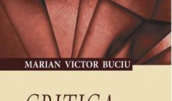 Cartea Critica si creatia – Marian Victor Buciu (download, pret, reducere)