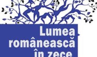 Cartea Lumea romaneasca in zece prozatori – Theodor Codreanu (download, pret, reducere)