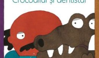 Cartea Crocodilul si dentistul – Taro Gomi (download, pret, reducere)